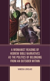 Front cover_A Womanist Reading of Hebrew Bible Narratives as the Politics of Belonging from an Outsider Within