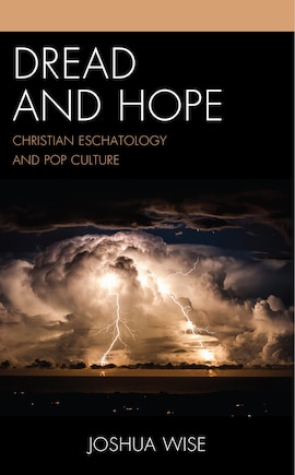 Dread and Hope: Christian Eschatology and Pop Culture