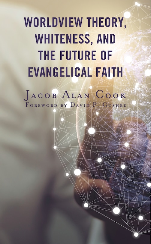 Couverture_Worldview Theory, Whiteness, and the Future of Evangelical Faith