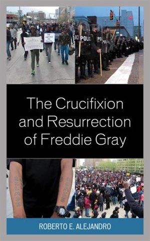 Couverture_The Crucifixion and Resurrection of Freddie Gray