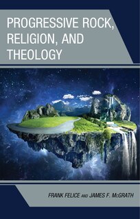 Couverture_Progressive Rock, Religion, and Theology