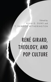 Couverture_Rene Girard, Theology, and Pop Culture