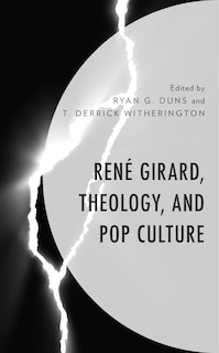 Couverture_Rene Girard, Theology, and Pop Culture
