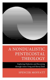 Front cover_A Nondualistic Pentecostal Theology