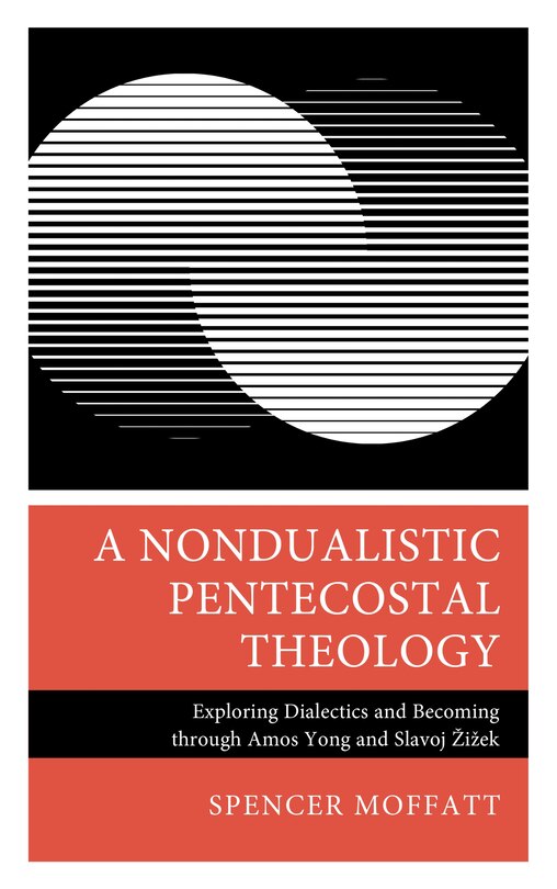 Front cover_A Nondualistic Pentecostal Theology