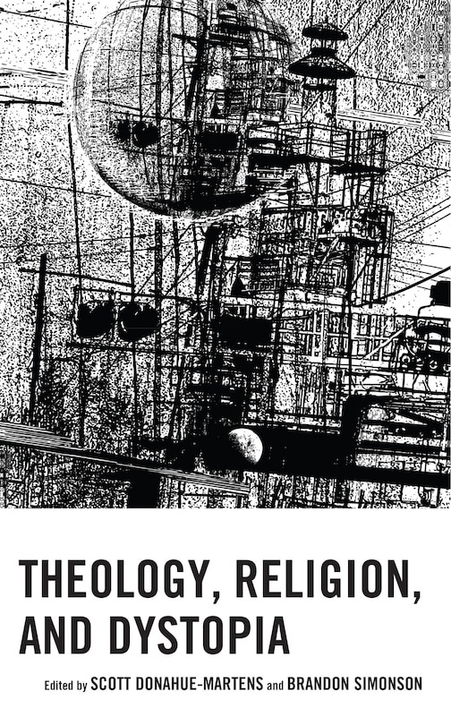 Front cover_Theology, Religion, and Dystopia
