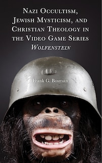 Couverture_Nazi Occultism, Jewish Mysticism, and Christian Theology in the Video Game Series Wolfenstein