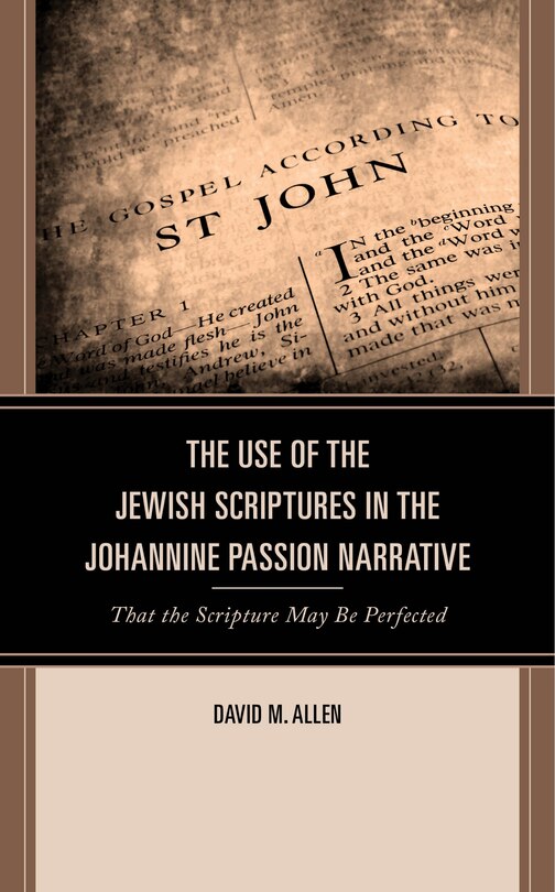 Front cover_Use of the Jewish Scriptures in the Johannine Passion Narrative