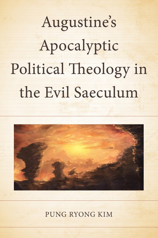 Couverture_Augustine’s Apocalyptic Political Theology in the Evil Saeculum