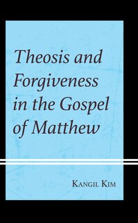 Front cover_Theosis and Forgiveness in the Gospel of Matthew
