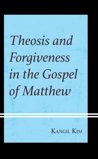 Front cover_Theosis and Forgiveness in the Gospel of Matthew
