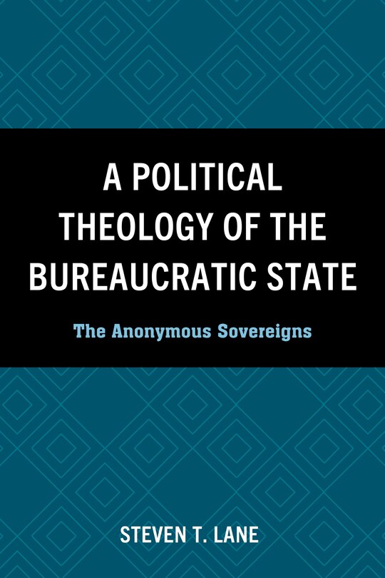 Front cover_A Political Theology of the Bureaucratic State