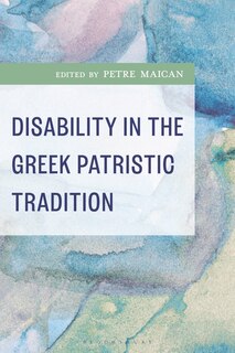 Front cover_Disability in the Greek Patristic Tradition