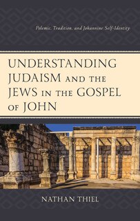 Front cover_Understanding Judaism and the Jews in the Gospel of John