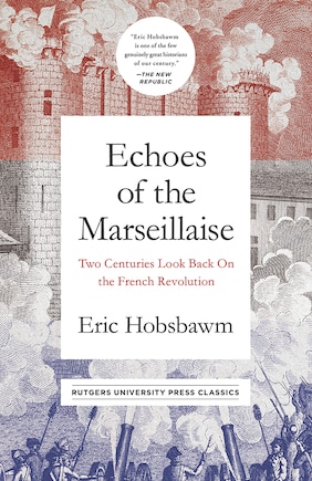 Echoes Of The Marseillaise: Two Centuries Look Back On The French Revolution