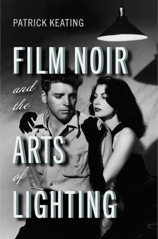 Couverture_Film Noir and the Arts of Lighting