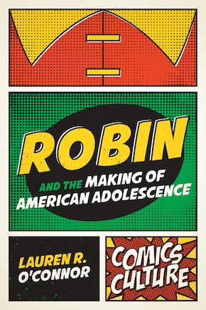 Robin And The Making Of American Adolescence