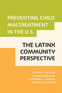 Front cover_Preventing Child Maltreatment in the U.S.: The Latinx Community Perspective