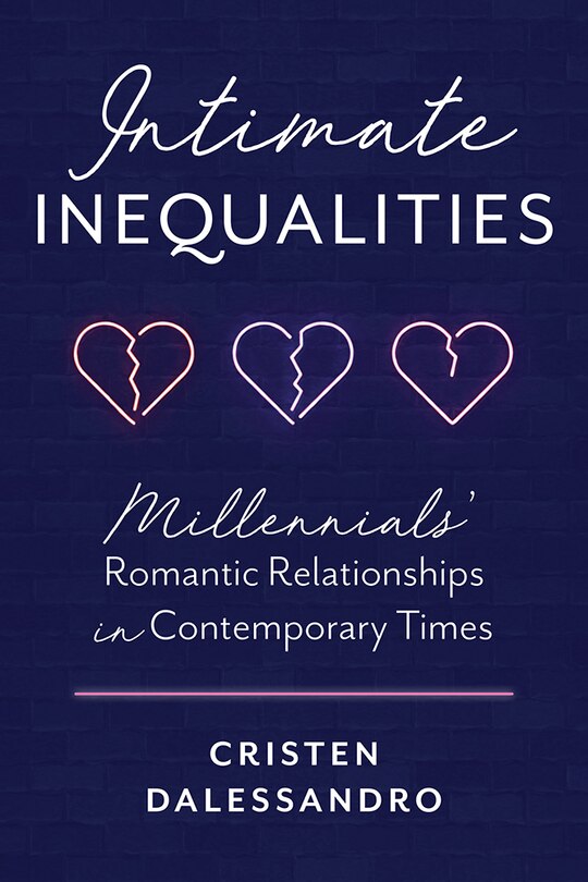 Intimate Inequalities: Millennials' Romantic Relationships In Contemporary Times