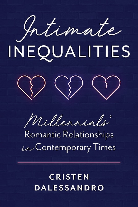 Intimate Inequalities: Millennials' Romantic Relationships In Contemporary Times