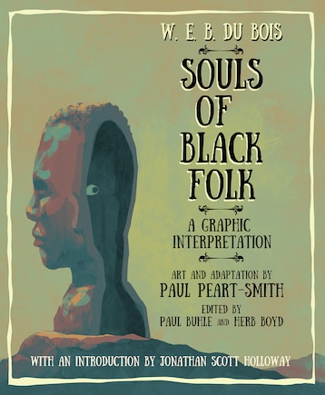 W. E. B. Du Bois Souls of Black Folk: A Graphic Interpretation