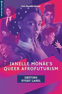 Front cover_Janelle Monáe's Queer Afrofuturism
