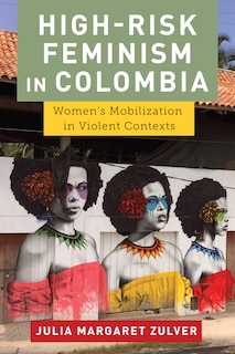Front cover_High-Risk Feminism in Colombia