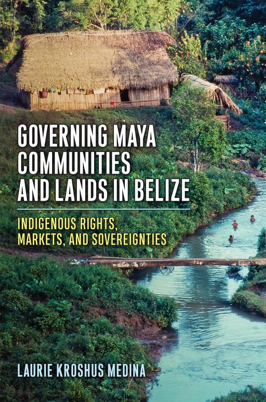 Front cover_Governing Maya Communities and Lands in Belize