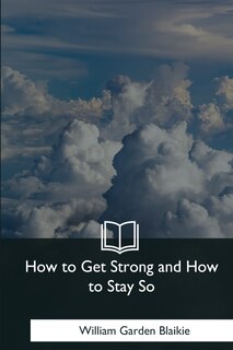 Couverture_How to Get Strong and How to Stay So