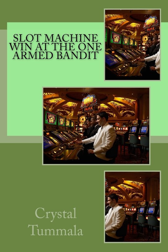 Front cover_Slot Machine; Win At the One Armed Bandit
