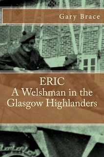 Front cover_ERIC A Welshman in the Glasgow Highlanders