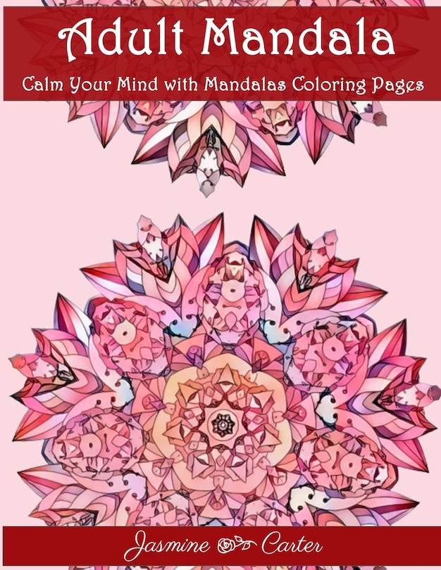 Couverture_Adult Mandala Calm Your Mind with Mandalas Coloring Pages