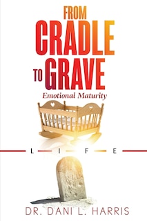 From Cradle To Grave: Emotional Maturity