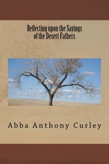 Front cover_Reflecting upon the Sayings of the Desert Fathers