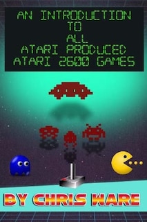 Couverture_An Introduction to All Atari Produced Atari 2600 Games
