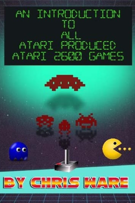 Couverture_An Introduction to All Atari Produced Atari 2600 Games