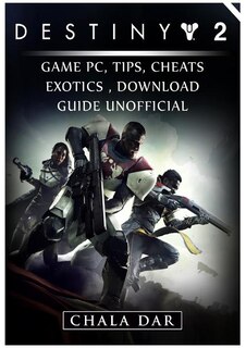 Front cover_Destiny 2 Game PC, Tips, Cheats, Exotics, Download Guide Unofficial