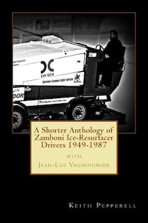 Couverture_A Shorter Anthology of Zamboni Ice-Resurfacer Drivers {1949-1987}