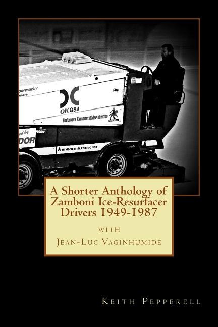 Couverture_A Shorter Anthology of Zamboni Ice-Resurfacer Drivers {1949-1987}