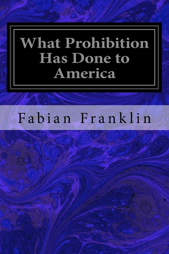 Front cover_What Prohibition Has Done to America