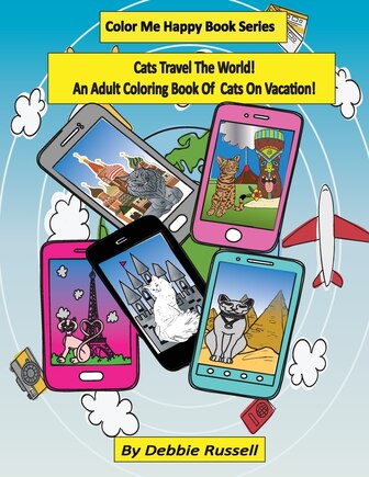 Cats Travel The World!: An Adult Coloring Book Of Cats on Vacation!