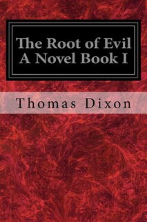 Front cover_The Root of Evil A Novel Book I