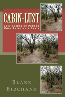 Front cover_Cabin-Lust 1000 Things to Ponder When Building a Cabin
