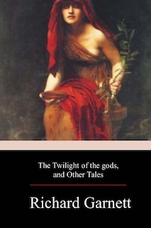 Front cover_The Twilight of the Gods, and Other Tales