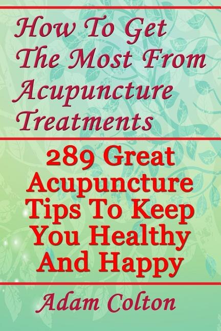 Front cover_How To Get The Most From Acupuncture Treatments
