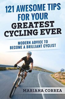 Front cover_121 AWESOME TIPS For YOUR GREATEST CYCLING EVER