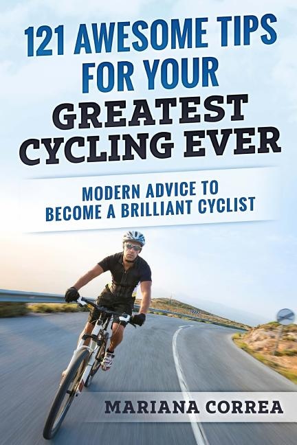 Front cover_121 AWESOME TIPS For YOUR GREATEST CYCLING EVER