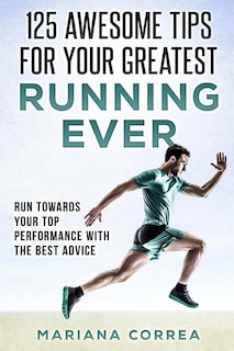 Front cover_125 AWESOME TIPS For YOUR GREATEST RUNNING EVER