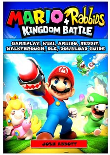 Mario + Rabbids Kingdom Battle Gameplay, Wiki, Amiibo, Reddit, Walkthrough, DLC, Download Guide