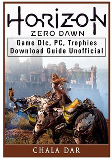 Couverture_Horizon Zero Dawn Game DLC, PC, Trophies, Download Guide Unofficial